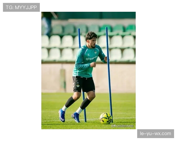 贝蒂斯新赛季进攻火力稳健，蓄势待发迎战新挑战