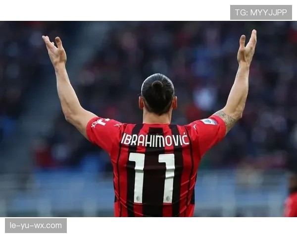 伊布持续提升技术素养，为全能前锋树立新标杆